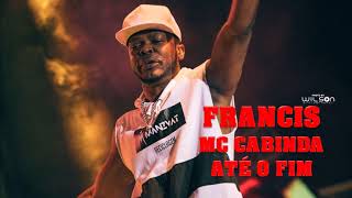 Francis MC Cabinda  Até o Fim Feat Smash Prod Smash Hitz [upl. by Notserk]