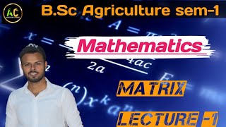 BSc Agriculture First Year Mathematics  Topic 1st  Matrix lecture 1 agriculture classesmaths [upl. by Stanislas]