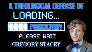 A Theological Defense of Purgatory The Application Account  Gregory Stacey [upl. by Toback]