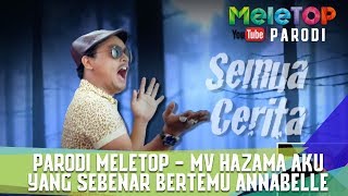 Parodi MeleTOP  MV Hazama Aku Yang Sebenar bertemu Annabelle [upl. by Ulla689]