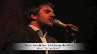 Pedro Moutinho  Colchetes de Oiro [upl. by Jacquetta215]