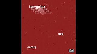 Irregular  MN Feat DREATH333 Prod By JpBeatz [upl. by Naeerb]