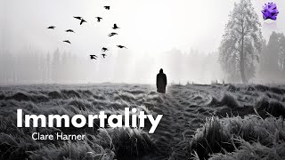 Immortality  Clare Harner [upl. by Charpentier]