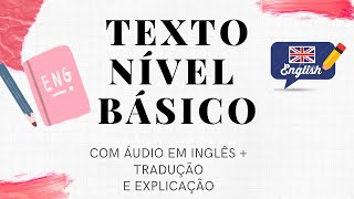 INGLÊS PARA INICIANTES  TEXTO NÍVEL BÁSICO COM ÁUDIO EM INGLÊS  TRADUÇÃO E EXPLICAÇÃO [upl. by Aserat]