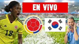 COLOMBIA Femenina vs COREA del SUR en VIVO MUNDIAL de FUTBOL FEMENINO hoy [upl. by Pish513]