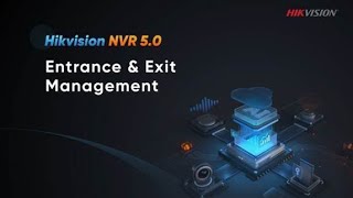 Hikvision NVR 50  Entrance amp Exit Management [upl. by Aiuqenehs]