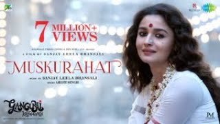 Gangubai Kathiawadi  Muskurahat  Sanjay Leela Bhansali  Alia Bhatt  Arijit Singh [upl. by Nitsraek]