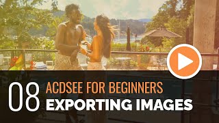 ACDSee for Beginners  08  Exporting Your Images [upl. by Naujd849]