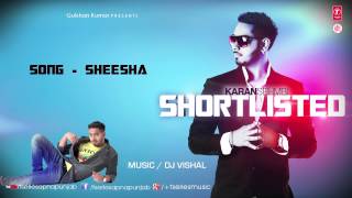 IK SHEESHA IK MEIN FULL SONG KARAN SEHMBI  SHORTLISTED [upl. by Basset54]