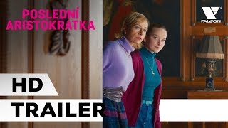 Poslední aristokratka 2019  HD oficiální trailer  CZ [upl. by Turpin789]