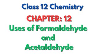 Uses of Formaldehyde and Acetaldehyde [upl. by Attenat]