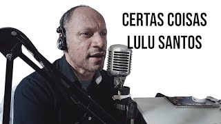 Certas Coisas Lulu Santos William Oliveira [upl. by Vachell]