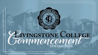 Livingstone College Spring 2024 Commencement [upl. by Omari]