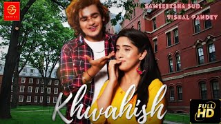 KHWAHISH🔥NEW SONG  SAMEEKSHA SUD  VISHAL PANDEY [upl. by Marrissa]