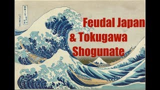 Feudal Japan amp Tokugawa Shogunate [upl. by Candi225]