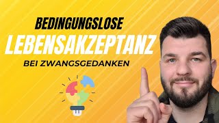 Das fehlende Puzzlestück bei Zwangsgedanken Bedingungslose Lebensakzeptanz [upl. by Ronen]