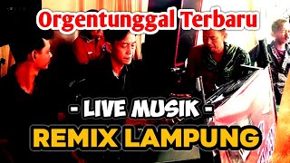 Orgentunggal Remix Lampung Music Orgentunggal Lampung live music remix lampung [upl. by Sekofski907]