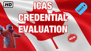 The International Credential Assessment Service of Canada ICAS Everything You Need To Know [upl. by Ayanet]