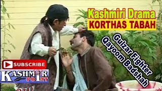 Kashmiri Drama  KORTHAS TABAH  Artists Gulzar Fighter amp Qayoom Badshah Khan [upl. by Eirdua102]