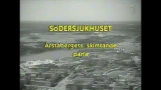 Södersjukhuset  Årstabergets Skimrande Pärla SVT 19940417 [upl. by Reeve839]