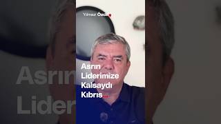 Asrın Liderimize Kalsaydı Kıbrıs  Yılmaz Özdil [upl. by Kola]