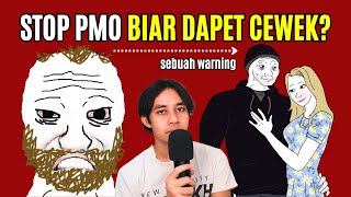 Apakah Lo Berhenti PMO Demi Mengejar Validasi Cewek Bro [upl. by Yehs]