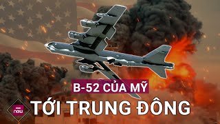 Nóng Máy bay ném bom chiến lược B52 của không quân Mỹ đã tới Trung Đông  VTC Now [upl. by Yelnet44]