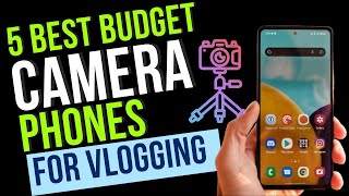 5 Best Budget Camera Phones For Vlogging in 2024 📲🚀 [upl. by Ahsurej213]