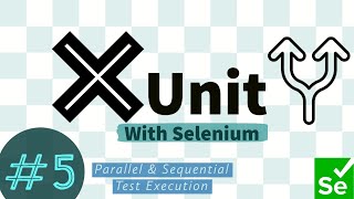 Part 5  Parallel and Sequential Test execution with XUnit and Selenium [upl. by Modla]