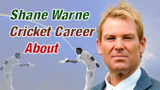 SHANE WARNE Cricket Career About [upl. by O'Donnell411]