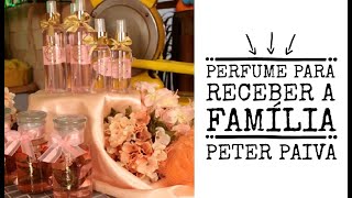 Perfume para receber a família  Peter Paiva [upl. by Sachi]