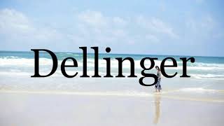 How To Pronounce Dellinger🌈🌈🌈🌈🌈🌈Pronunciation Of Dellinger [upl. by Arval]