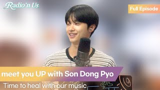 meet you UP with Son Dong Pyo 손동표 Time to heal with our music [upl. by Zetnauq]