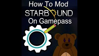 How To Mod Starbound from PC GamePass in Five Minutes or Less [upl. by Ardnoid]