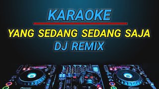 KARAOKE YANG SEDANG SEDANG SAJA VIRAL TIKTOK REMIX BY JMBD [upl. by Biegel408]