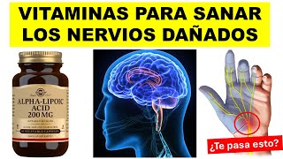 ✅ VITAMINAS que SANAN los NERVIOS DAÑADOS  Dolor y hormigueo de PIES y MANOS [upl. by Starla]