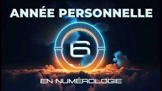 📅 ANNÉE PERSONNELLE 6 EN NUMÉROLOGIE [upl. by Eiramannod178]