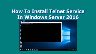 How To Install Telnet Service In Windows Server 2016 [upl. by Nerej]