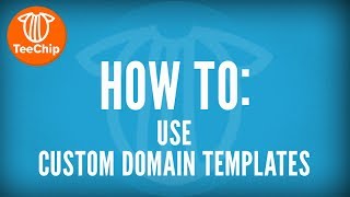 TeeChip  How To Use Custom Domain Templates  TeeChip [upl. by Ahsenyt679]