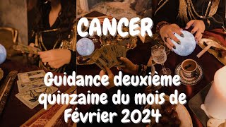 CANCER ♋️ Guidance pour la deuxième quinzaine du mois de Février 2024 [upl. by Katzir]