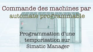 Programmation dune temporisation sur SIMATIC Manager [upl. by Enatan]