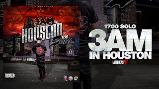 1700 Solo  3am in Houston Official Audio [upl. by Akinyt598]