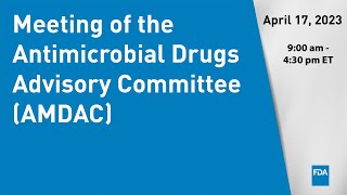 April 17 2023 Meeting of the Antimicrobial Drugs Advisory Committee AMDAC [upl. by Abehs545]