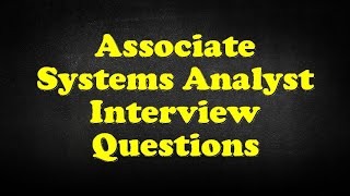 Associate Systems Analyst Interview Questions [upl. by Eulalee]