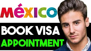 HOW TO BOOK APPOINTMENT FOR MEXICO VISA 2024 FULL GUIDE [upl. by Schuster1]