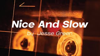 Nice And Slow by Jesse Green [upl. by Vita171]