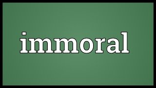 Immoral Meaning [upl. by Stevenson]