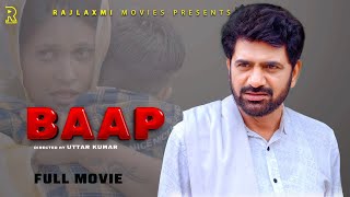 BAAP बाप  Full Movie   Uttar Kumar New film 2023  Kirti Sirohi  Rajlaxmi [upl. by Adriano189]