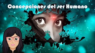 Algunas Concepciones del Ser Humano Desarrollo Humano [upl. by Atsylak]