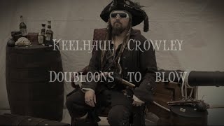 Doubloons to blow  Keelhaul Crowley wlyrics [upl. by Monda]